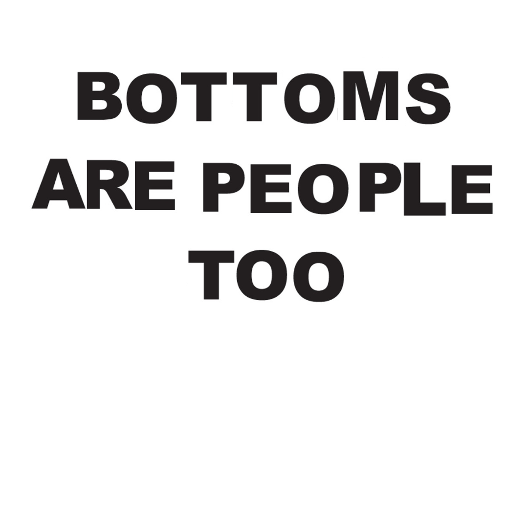 bottoms are people too