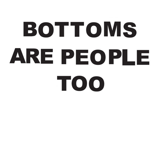 bottoms are people too